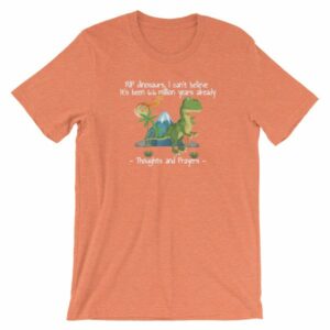 RIP Dinosaurs Thoughts and Prayers to You Funny Short-Sleeve Unisex T-Shirt - Image 11