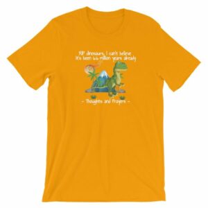 RIP Dinosaurs Thoughts and Prayers to You Funny Short-Sleeve Unisex T-Shirt - Image 12