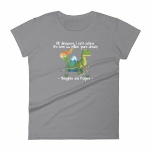 RIP Dinosaurs Thoughts and Prayers to You Funny Women's short sleeve t-shirt - Image 5