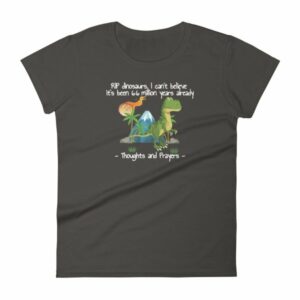 RIP Dinosaurs Thoughts and Prayers to You Funny Women's short sleeve t-shirt - Image 2