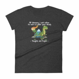 RIP Dinosaurs Thoughts and Prayers to You Funny Women's short sleeve t-shirt - Image 3