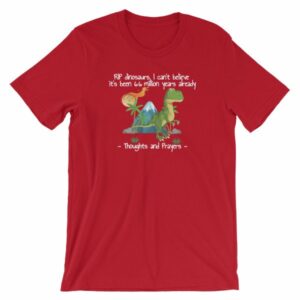 RIP Dinosaurs Thoughts and Prayers to You Funny Short-Sleeve Unisex T-Shirt - Image 13