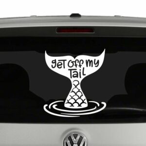 Get Off My Tail Mermaid Tail in Water Vinyl Decal Sticker Car Window