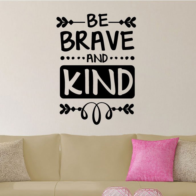 be brave and kind Vinyl Wall Decal