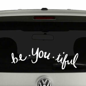 Be You Tiful Beautiful Word Play Inspirational Vinyl Decal Sticker