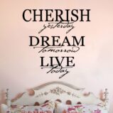 Cherish Yesterday Dream Tomorrow Live Today Inspirational Wall Vinyl Decal