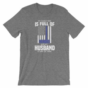 My Family Tree Is Full Of Hero's My Husband is One Thin Blue Line Short-Sleeve Unisex T-Shirt - Image 11