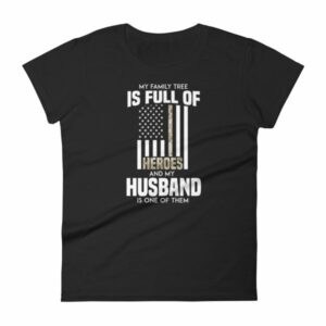 My Family Tree Is Full Of Hero's My Husband is One Women's short sleeve t-shirt