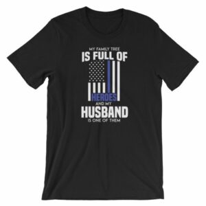 My Family Tree Is Full Of Hero's My Husband is One Thin Blue Line Short-Sleeve Unisex T-Shirt