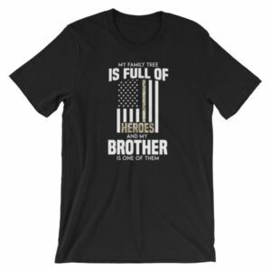 My Family Tree Is Full Of Hero's My Brother is One T-Shirt