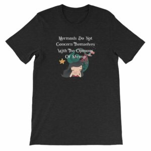 Mermaids Do Not Concern Themselves With The Opinions of Shrimp Short-Sleeve Unisex T-Shirt - Image 2