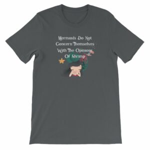 Mermaids Do Not Concern Themselves With The Opinions of Shrimp Short-Sleeve Unisex T-Shirt - Image 5