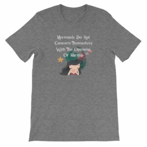 Mermaids Do Not Concern Themselves With The Opinions of Shrimp Short-Sleeve Unisex T-Shirt - Image 9