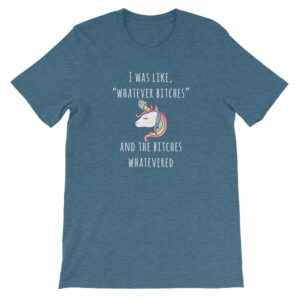 Unicorn I Was Like Whatever Bitches, and the Bitches Whatevered Short-Sleeve Unisex T-Shirt - Image 8