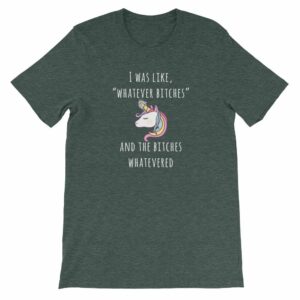 Unicorn I Was Like Whatever Bitches, and the Bitches Whatevered Short-Sleeve Unisex T-Shirt - Image 3