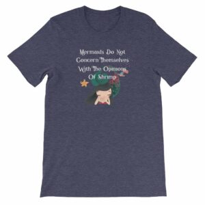 Mermaids Do Not Concern Themselves With The Opinions of Shrimp Short-Sleeve Unisex T-Shirt - Image 4