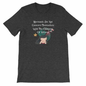 Mermaids Do Not Concern Themselves With The Opinions of Shrimp Short-Sleeve Unisex T-Shirt - Image 7