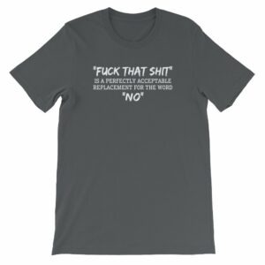 Fuck That Shit New Replacement For Word No Funny Short-Sleeve Unisex T-Shirt - Image 5