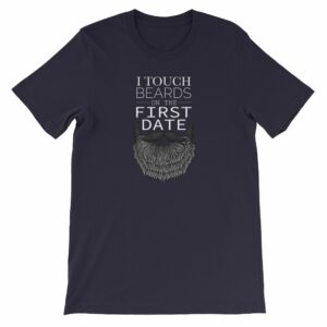 I Touch Beards On The First Date Beard Lovers Short-Sleeve Unisex T-Shirt - Image 6