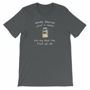 Kindly Deposit Your 2 Cents Funny Rude Short-Sleeve Unisex T-Shirt - Image 5