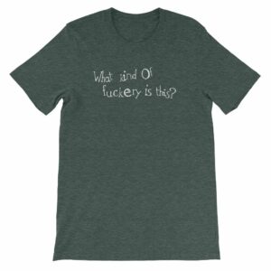 What kind of fuckery is this? Rude Irreverent Short-Sleeve Unisex T-Shirt - Image 3