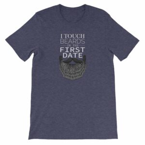 I Touch Beards On The First Date Beard Lovers Short-Sleeve Unisex T-Shirt - Image 4