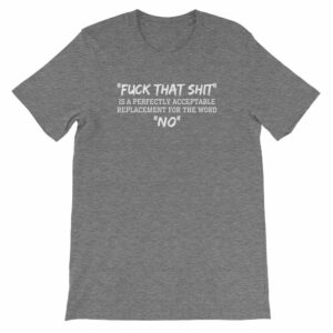 Fuck That Shit New Replacement For Word No Funny Short-Sleeve Unisex T-Shirt - Image 9