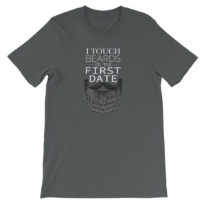 I Touch Beards On The First Date Beard Lovers Short-Sleeve Unisex T-Shirt - Image 5