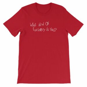 What kind of fuckery is this? Rude Irreverent Short-Sleeve Unisex T-Shirt - Image 11