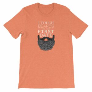 I Touch Beards On The First Date Beard Lovers Short-Sleeve Unisex T-Shirt - Image 10