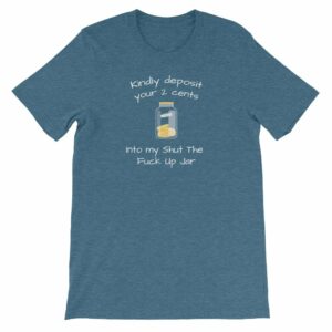Kindly Deposit Your 2 Cents Funny Rude Short-Sleeve Unisex T-Shirt - Image 8