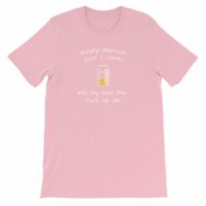 Kindly Deposit Your 2 Cents Funny Rude Short-Sleeve Unisex T-Shirt - Image 11