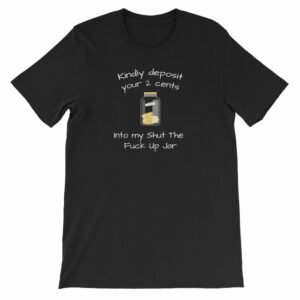 Kindly Deposit Your 2 Cents Funny Rude Short-Sleeve Unisex T-Shirt