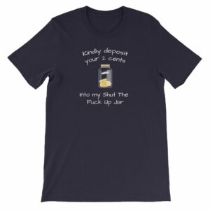 Kindly Deposit Your 2 Cents Funny Rude Short-Sleeve Unisex T-Shirt - Image 6