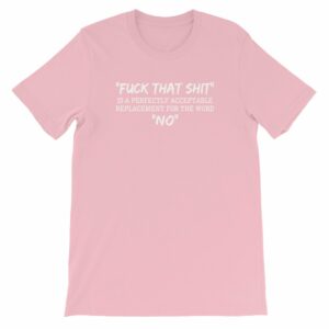 Fuck That Shit New Replacement For Word No Funny Short-Sleeve Unisex T-Shirt - Image 11
