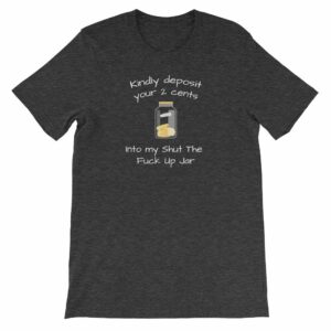Kindly Deposit Your 2 Cents Funny Rude Short-Sleeve Unisex T-Shirt - Image 7