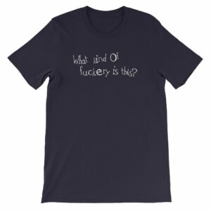 What kind of fuckery is this? Rude Irreverent Short-Sleeve Unisex T-Shirt - Image 6