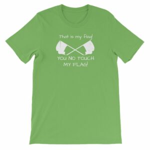 Color Guard That Is My Flag You No Touch My Flag Short-Sleeve Unisex T-Shirt - Image 8