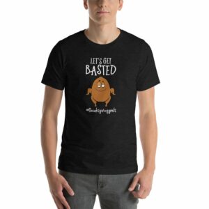Lets Get Basted Thanksgiving Goals Funny Turkey Short-Sleeve Unisex T-Shirt - Image 6