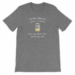 Kindly Deposit Your 2 Cents Funny Rude Short-Sleeve Unisex T-Shirt - Image 9