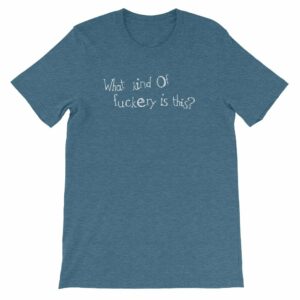 What kind of fuckery is this? Rude Irreverent Short-Sleeve Unisex T-Shirt - Image 9