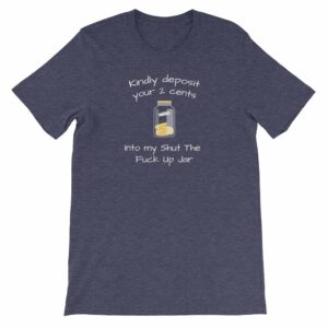 Kindly Deposit Your 2 Cents Funny Rude Short-Sleeve Unisex T-Shirt - Image 4