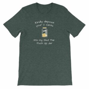 Kindly Deposit Your 2 Cents Funny Rude Short-Sleeve Unisex T-Shirt - Image 3