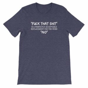 Fuck That Shit New Replacement For Word No Funny Short-Sleeve Unisex T-Shirt - Image 4