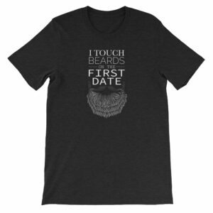 I Touch Beards On The First Date Beard Lovers Short-Sleeve Unisex T-Shirt - Image 2
