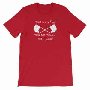 Color Guard That Is My Flag You No Touch My Flag Short-Sleeve Unisex T-Shirt - Image 11