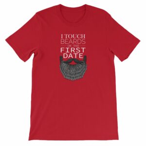 I Touch Beards On The First Date Beard Lovers Short-Sleeve Unisex T-Shirt - Image 11