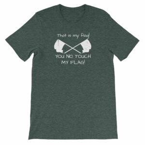 Color Guard That Is My Flag You No Touch My Flag Short-Sleeve Unisex T-Shirt - Image 3