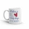 Takes a Big Heart To Help Shape Little Minds Coffee Mug - Image 3