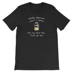 Kindly Deposit Your 2 Cents Funny Rude Short-Sleeve Unisex T-Shirt - Image 2
